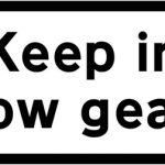 Drivers should keep in low gear for steep hill or tight bend