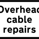 Overhead cable repairs ahead
