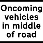 Large vehicles likely to be in middle of road because of narrowness of carriageway