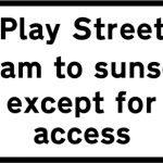 All vehicles prohibited from 'Play Street' during the period indicated except for access