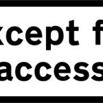 Vehicles requiring access are exempted from the prohibition conveyed by the associated sign