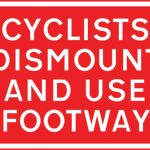 Cyclists to dismount and use the adjacent footway